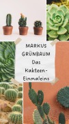 Cover-Bild zum Titel 'Das Kakteen-Einmaleins' von 'Markus Grünbaum'