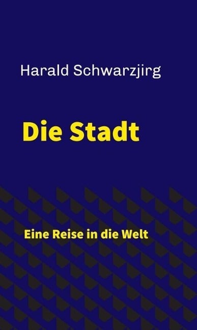Die Stadt - Harald Schwarzjirg
