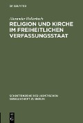Cover-Bild zum Titel 'Religion und Kirche im freiheitlichen Verfassungsstaat' von 'Alexander Hollerbach'