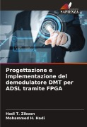 Cover-Bild zum Titel 'Progettazione e implementazione del demodulatore DMT per ADSL tramite FPGA' von 'Hadi T. Ziboon, Mohammed H. Hadi'