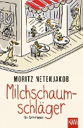 Cover-Bild zum Titel 'Milchschaumschläger' von 'Moritz Netenjakob'
