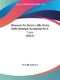 Memorie Per Servire Alla Storia Della Romana Accademia Di S. Luca (1823) - Melchior Missirini