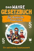 Cover-Bild zum Titel 'Das wahre Gesetzbuch für deutsche Touristen' von 'Ben Hartmann'