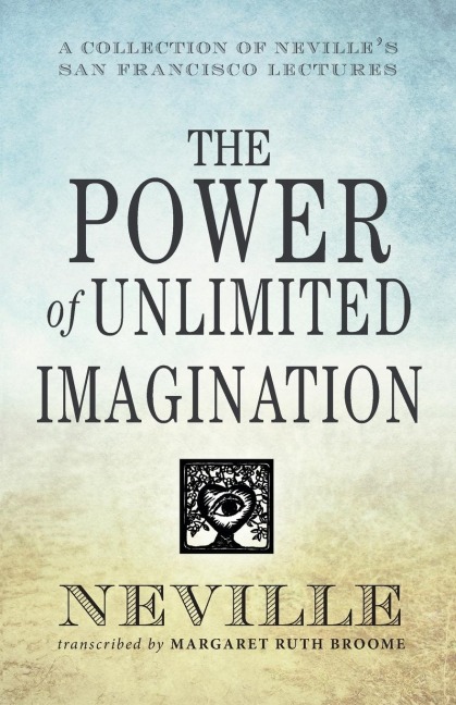The Power of Unlimited Imagination - Neville Goddard
