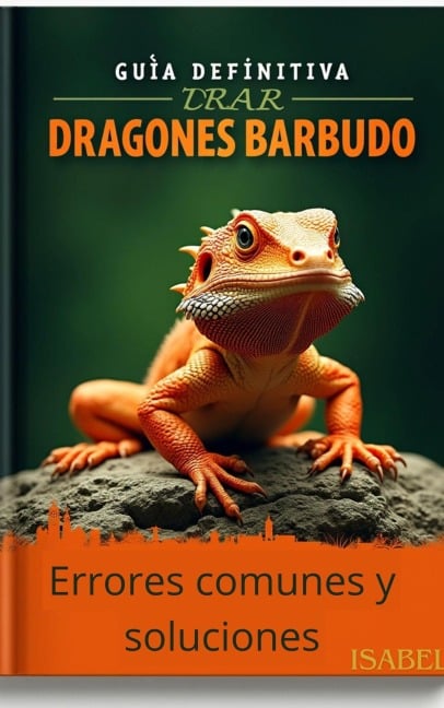 Dragones Barbudos: Errores y Soluciones - Isabel