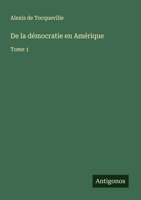 De la démocratie en Amérique - Alexis De Tocqueville