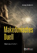 Cover-Bild zum Titel 'Makedonisches Duell' von 'Hasso Grabner'
