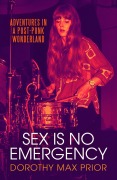 Cover-Bild zum Titel 'Sex Is No Emergency' von 'Dorothy Max Prior'