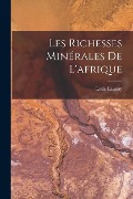 Cover-Bild zum Titel 'Les Richesses Minérales De L'afrique' von 'Louis Launay'