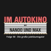 Cover-Bild zum Titel 'Im Autokino, Folge 50: Die große Jubiläumsgala!' von 'Max Nachtsheim, Chris Nanoo'