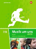Musik um uns SI 7 / 8. Arbeits- und Musizierheft. Bayern - Jörg Breitweg, Markus Sauter, Klaus Weber