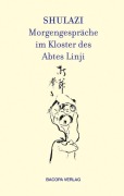 Cover-Bild zum Titel 'Shulazi Morgengespräche im Kloster des Abtes Linji' von ''