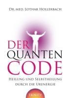 Der Quanten-Code - Lothar Hollerbach