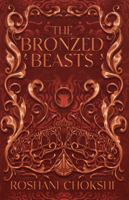 The Bronzed Beasts - Roshani Chokshi