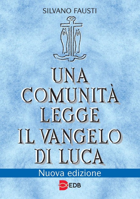 Una comunità legge il Vangelo di Luca - Silvano Fausti