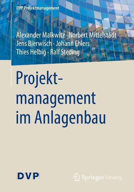 Projektmanagement im Anlagenbau - Alexander Malkwitz, Norbert Mittelstädt, Jens Bierwisch, Johann Ehlers, Thies Helbig
