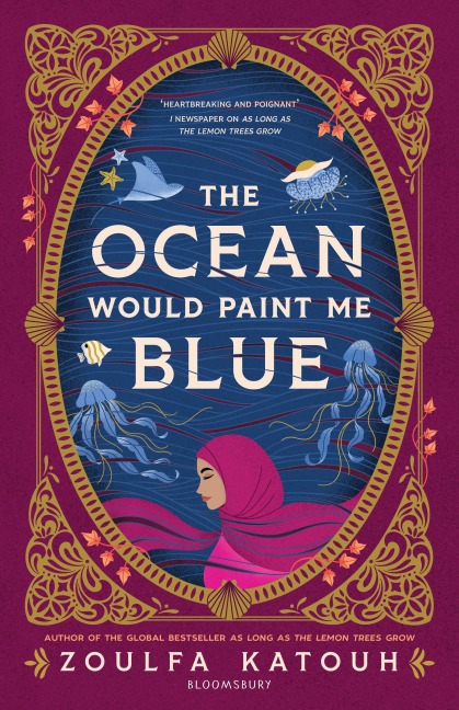 The Ocean Would Paint Me Blue - Zoulfa Katouh