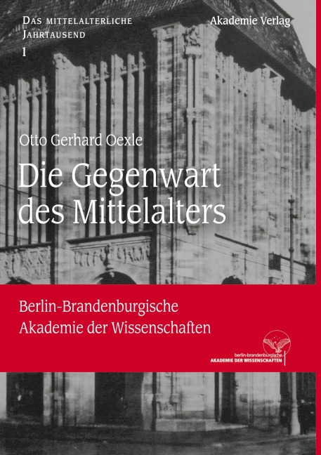 Die Gegenwart des Mittelalters - Otto Gerhard Oexle