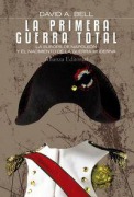 Cover-Bild zum Titel 'La primera guerra total : la Europa de Napoleón y el nacimiento de la guerra moderna' von 'David W. Ball, David Andrew Bell'