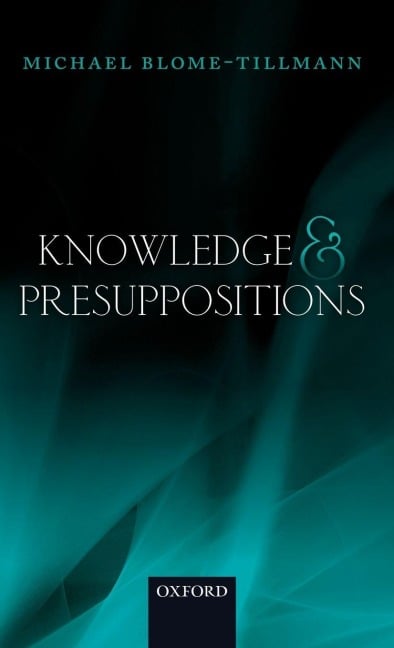 Knowledge and Presuppositions - Michael Blome-Tillmann