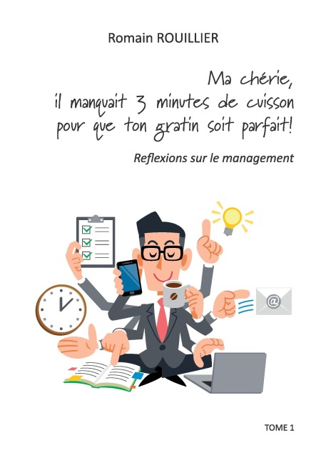 Ma chérie, il manquait trois minutes de cuisson pour que ton gratin soit parfait. - Romain Rouillier