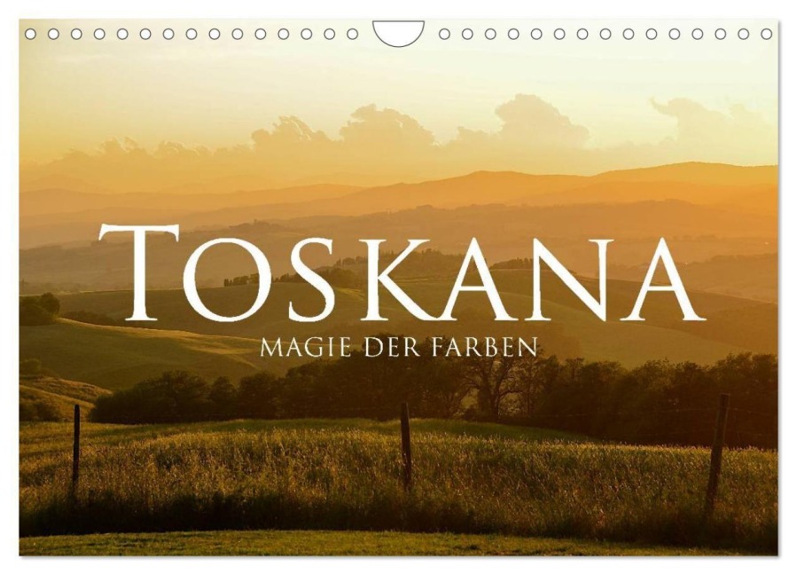 Toskana - Magie der Farben (Wandkalender 2027 DIN A4 quer), CALVENDO Monatskalender - Fabian Keller
