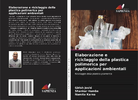 Elaborazione e riciclaggio della plastica polimerica per applicazioni ambientali - Girish Joshi, Shankar Humbe, Namita Karna