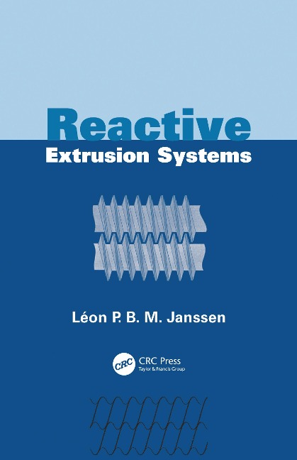 Reactive Extrusion Systems - Leon P. B. M. Janssen
