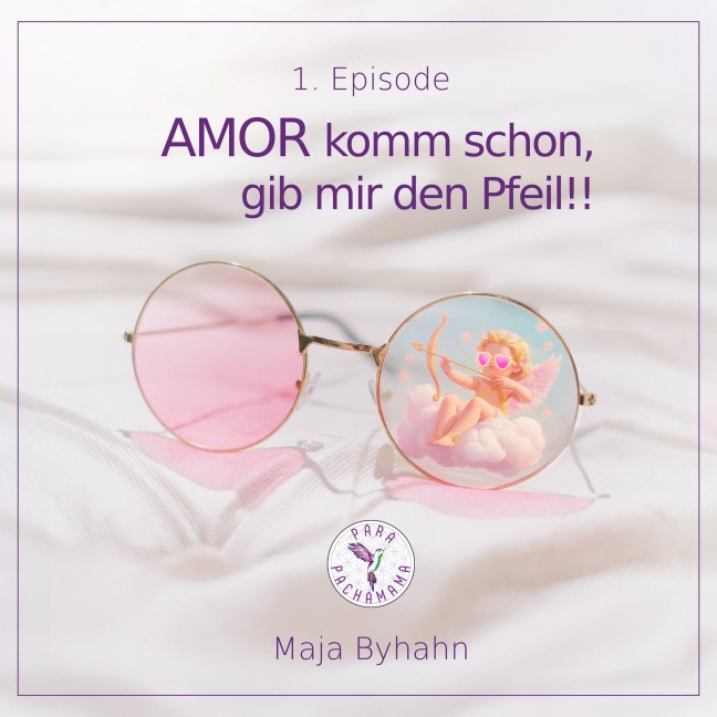 AMOR komm schon, gib mir den Pfeil! 1. Episode - Maja Byhahn