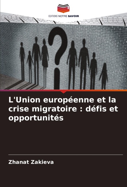 L'Union européenne et la crise migratoire : défis et opportunités - Zhanat Zakieva