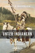 Cover-Bild zum Titel 'Unter Indianern' von 'Edmund R. Baierlein'