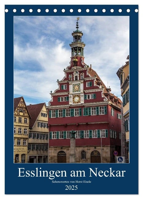 Esslingen am Neckar - Sehenswertes (Tischkalender 2025 DIN A5 hoch), CALVENDO Monatskalender - Horst Eisele