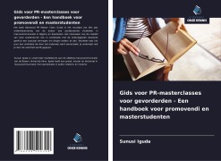 Cover-Bild zum Titel 'Gids voor PR-masterclasses voor gevorderden - Een handboek voor promovendi en masterstudenten' von 'Sunusi Iguda'
