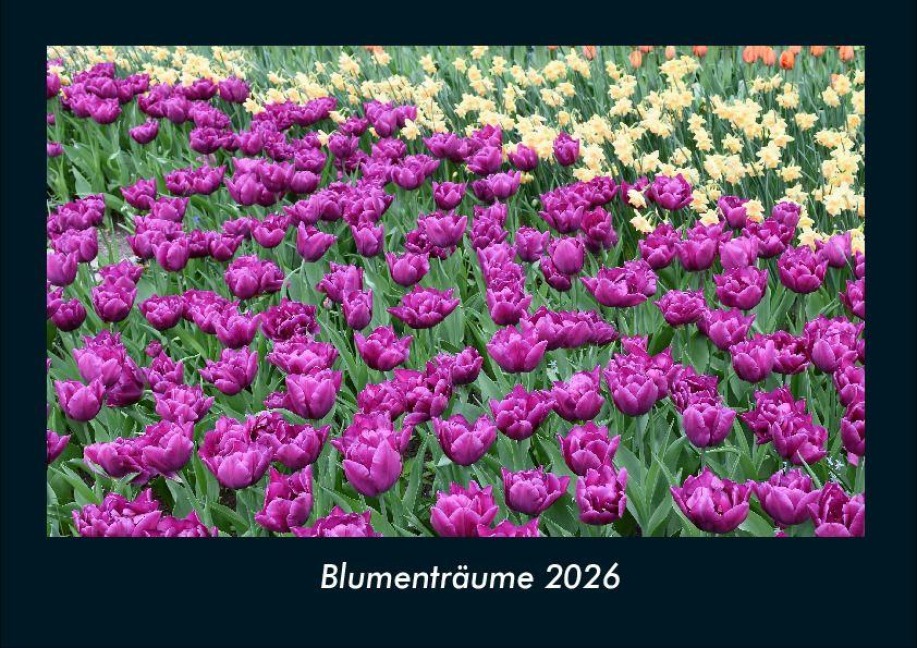 Blumenträume 2026 Fotokalender DIN A4 - Tobias Becker