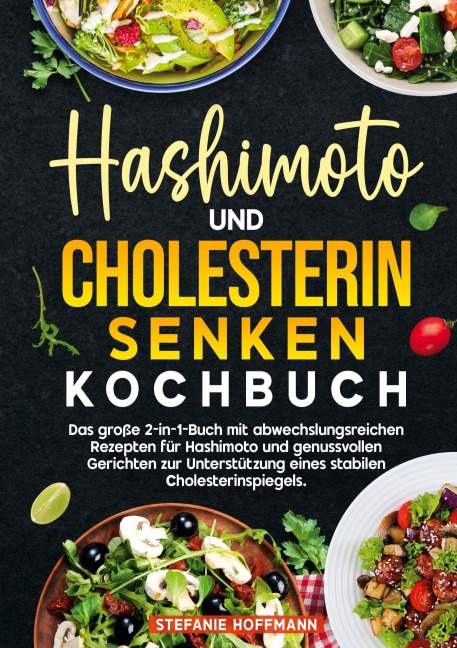 Hashimoto und Cholesterin Senken Kochbuch - Stefanie Hoffmann
