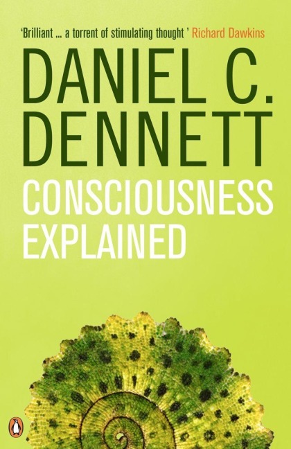 Consciousness Explained - Daniel C. Dennett
