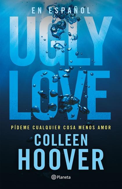 Ugly Love: Pídeme Cualquier Cosa Menos Amor - Colleen Hoover