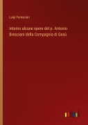 Cover-Bild zum Titel 'Intorno alcune opere del p. Antonio Bresciani della Compagnia di Gesù' von 'Luigi Fornaciari'