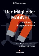 Cover-Bild zum Titel 'Der Mitglieder-Magnet für Budo- und Kampfsportschulen' von 'Ralf Kruckemeyer'