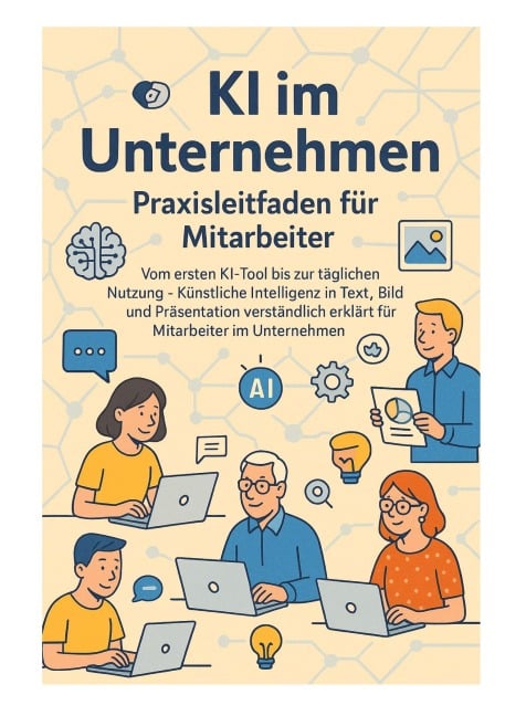 KI im Unternehmen - Praxisleitfaden für Mitarbeiter - Thomas Eisen