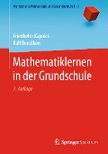 Mathematiklernen in der Grundschule - Friedhelm Käpnick, Ralf Benölken