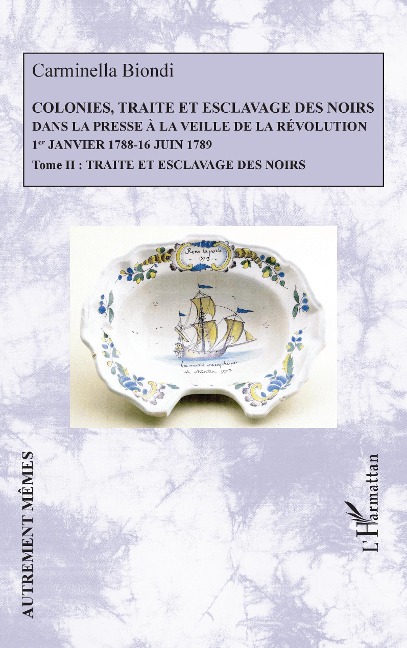 Colonies, traite et esclavage des noirs dans la presse à la veille de la Révolution - Biondi