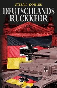 Deutschlands Rückkehr - Stefan Köhler