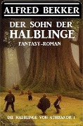 Cover-Bild zum Titel 'Der Sohn der Halblinge (Die Halblinge von Athranor 1)' von 'Alfred Bekker'