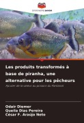 Cover-Bild zum Titel 'Les produits transformés à base de piranha, une alternative pour les pêcheurs' von 'Odair Diemer, Queila Dias Pereira, César F. Araújo Neto'