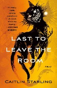 Cover-Bild zum Titel 'Last to Leave the Room' von 'Caitlin Starling'