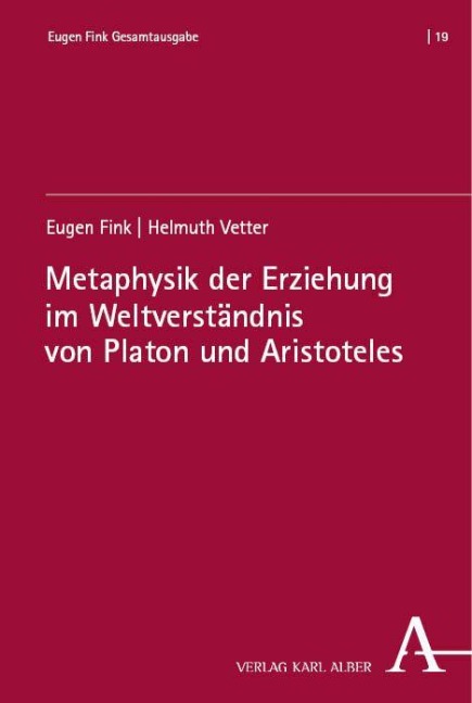 Metaphysik der Erziehung im Weltverständnis von Platon und Aristoteles - Eugen Fink