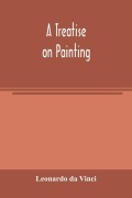 Cover-Bild zum Titel 'A treatise on painting' von 'Leonardo Da Vinci'
