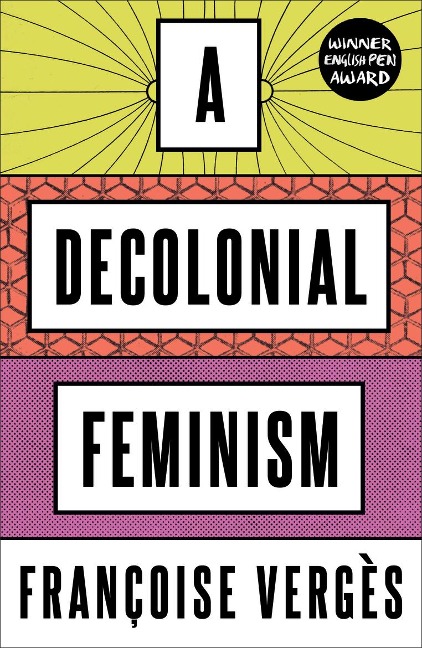 A Decolonial Feminism - Françoise Vergès