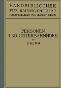 Cover-Bild zum Titel 'Personen- und Güterbahnhöfe' von 'Otto Blum'